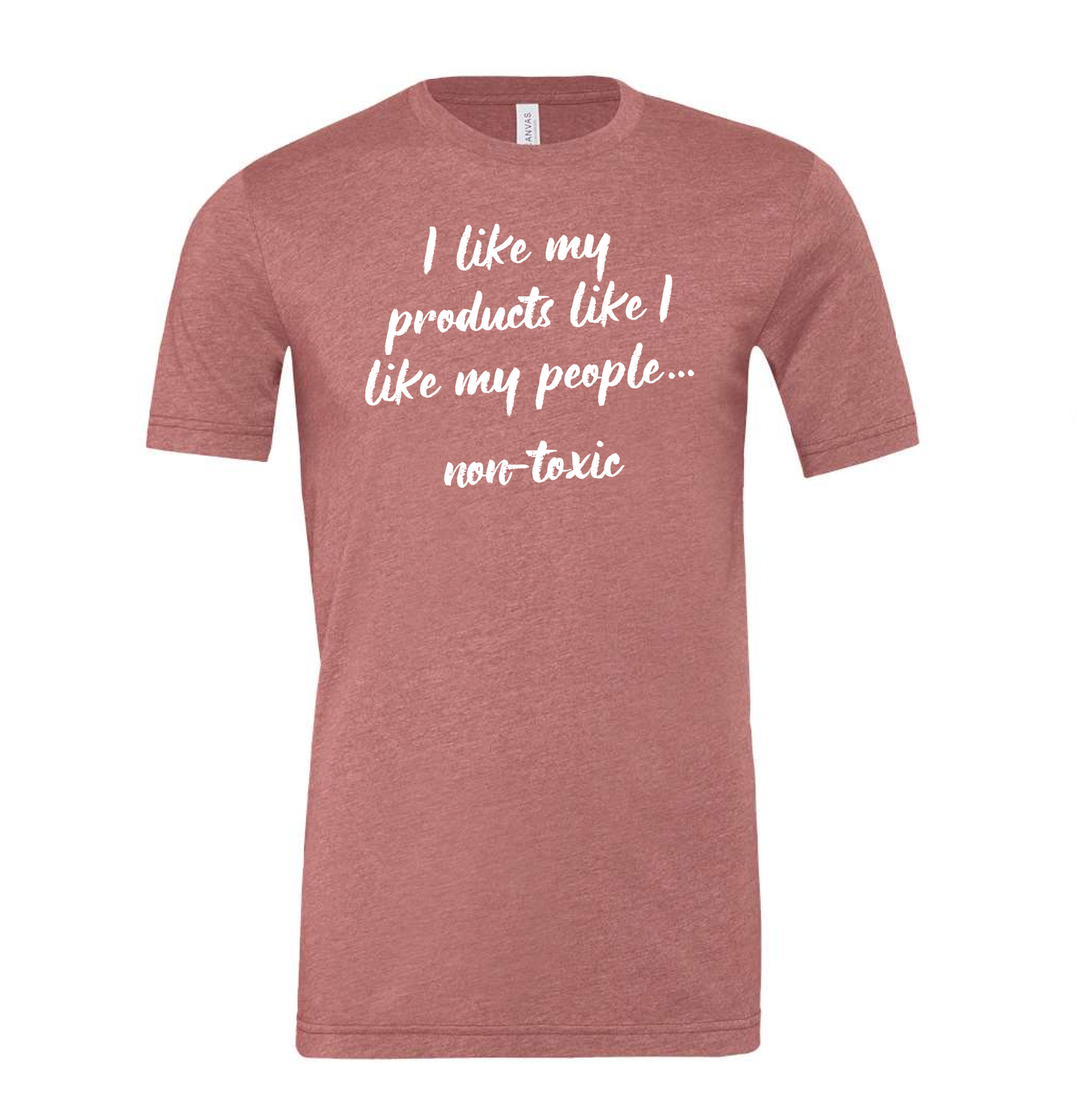 T-Shirt- I Like My Products Like I Like My People