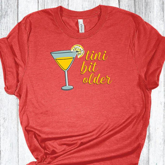 T-Shirt- A Tini Bit Older